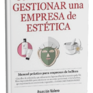 Cómo crear y gestionar una empresa de estética