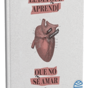 El día que aprendí que no sé amar
